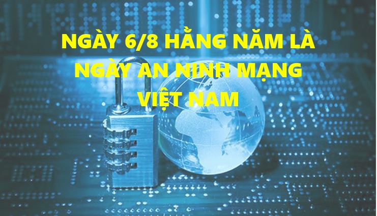 Ngày 6/8 là Ngày An ninh mạng Việt Nam